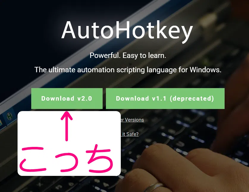 「Download v2.0」をクリックしてダウンロード、AutoHotkeyのv2をインストールします。